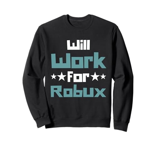 Will Work for Robux Funny Gaming Kids Sudadera