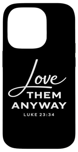 Love Them Anyway Luke 23:34 ���� �M�� Scrpture God �X�}�z�P�[�X iPhone 14 Pro �p