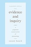 Evidence and Inquiry: A Pragmatist Reconstruction of Epistemology