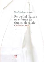 Responsabilizacao Na Reforma Do Sistema de Saude: Catalunha E Brasil 8522507996 Book Cover