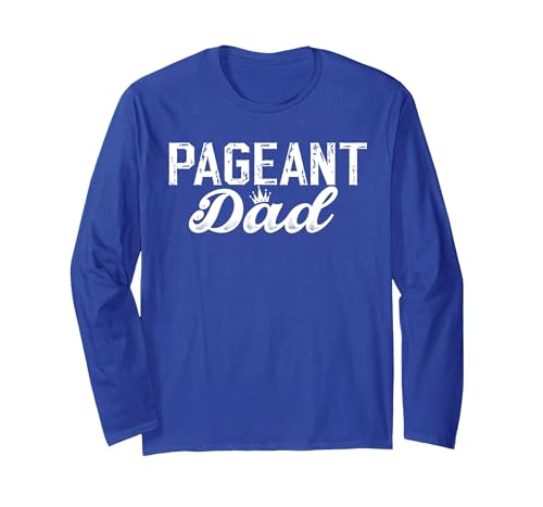 Pageant Dad Proud Pageant Father Long Sleeve T-Shirt, Adult Unisex, Royal Blue, Medium