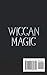 Wiccan Magic: A Book of Spells for Wiccans, Witches and other Practitioners of Herbal Magic, Crystal Magic, Candle Magic and Rituals