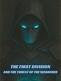  THE FIRST DIVISION: AND THE THREAT OF THE WANDERER (English Edition)