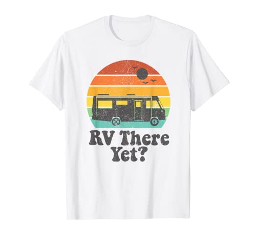 RV There Yet Funny Vintage Camping Retro Camper Remolque Regalo Camiseta