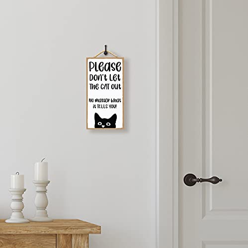 Please Don't Let The Cat Out No Matter What It Tells You - Cat Home Sign - Dont Let The Cat Out Sign - Beware Of Cats Sign #TOP4