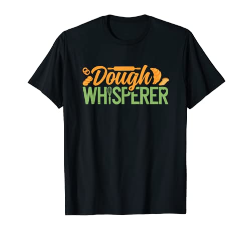 Baking Dough Whisperer Baker Pastry Chef Bakery Owner T-Shirt