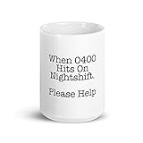 Taza blanca brillante Taza de enfermera When 0400 Hits On Nightshift.