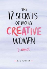 12 Secrets of Highly Creative Women Journal 1435166124 Book Cover