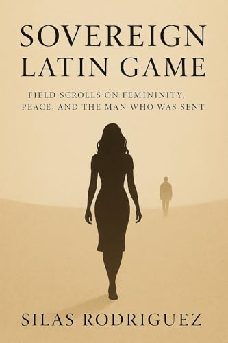 SOVEREIGN LATIN GAME: Field Scrolls on Femininity, Peace, and the
