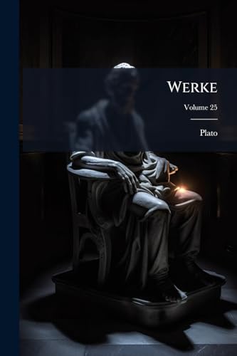 Werke: Griechisch Und Deutsch, Mit Kritischen Und Erklarenden Anmerkungen; Volume 25 (German Edition)