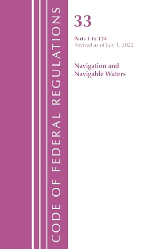 Code of Federal Regulations, Title 33 Navigation and Navigable Waters 1-124, Revised as of July 1, 2022
