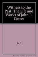 Witness to the Past: The Life and Works of John L. Cotter 0932839312 Book Cover