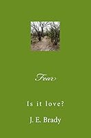 Fear: Is It Love? 1505902177 Book Cover