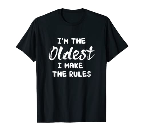 Funny siblings: i'm the oldest i make the rules camiseta