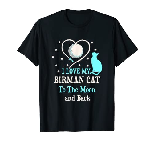 I Love My Birman Cat to Moon Cat Lover Funny Kitten T-Shirt
