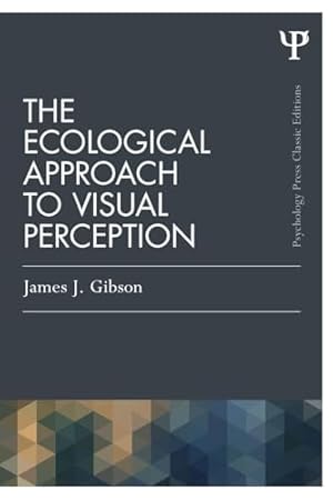 The Ecological Approach to Visual Perception (Psychology Press & Routledge Classic Editions)