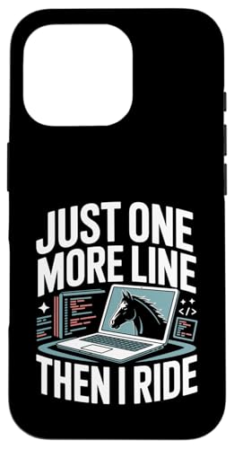 Just One More Line Then I Ride Horse �v���O���}�[ �X�}�z�P�[�X iPhone 16 Pro �p