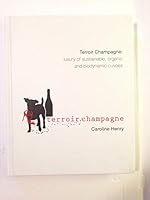 Terroir Champagne The Luxury of Sustainable, Organic and Biodynamic Cuvees 2955904805 Book Cover