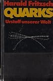 Quarks Urstoff unserer Welt - Harald Fritzsch