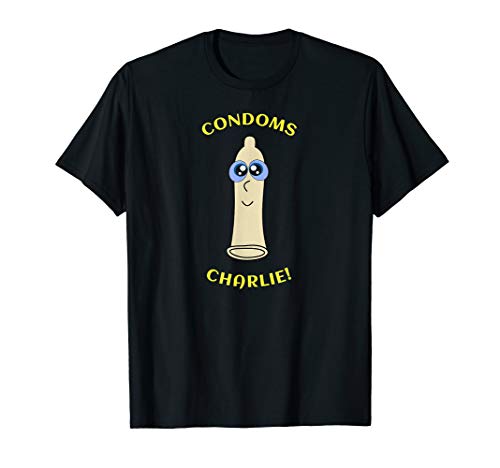 Funny Condoms Charlie Did You Bring the Condoms T-Shirt