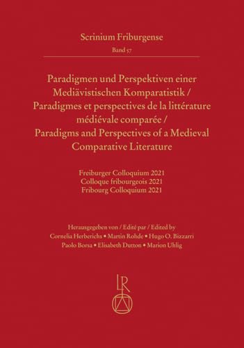 Paradigmen Und Perspektiven Einer Mediavistischen Komparatistik: Freiburger Colloquium 2021 (Scrinium Friburgense, 57) (German Edition)
