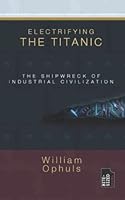 Electrifying the Titanic: The Shipwreck of Industrial Civilisation B09KF62GDS Book Cover