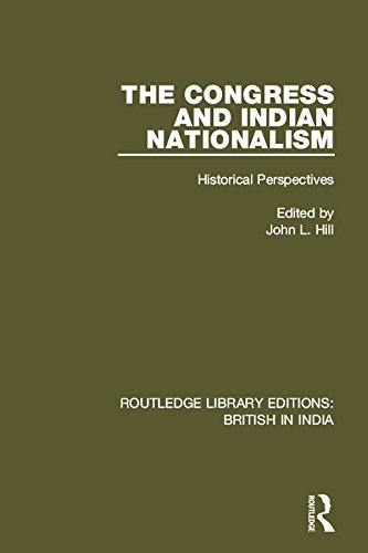 The Congress and Indian Nationalism: Historical Perspectives (Routledge Library Editions: British in India)      Kindle Edition