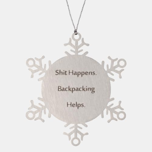 Useful Backpacking Gifts, Shit Happens, Motivational Birthday Snowflake Ornament for Men Women, Christmas Ornament from Friends, Birthday Present, Gift Ideas for Birthday, What to get for Birthday,