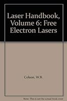 Laser Handbook, Volume 6: Free Electron Lasers 0444869530 Book Cover