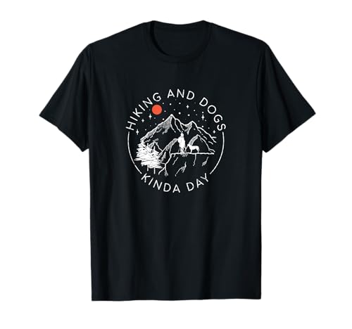 Hiking & Dogs Kinda Day T-Shirt