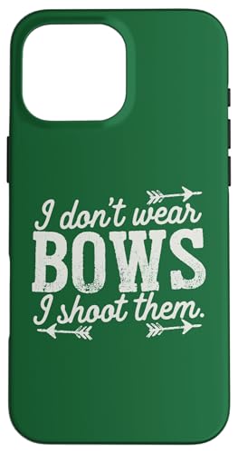 I Don't Wear Bows, I Shoot Them - �ʔ����A�[�`�F���[ �X�}�z�P�[�X iPhone 16 Pro Max �p