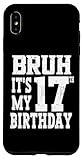 custodia per iphone xs max bruh it's my 17th birthday boys 17 anni compleanno uomo