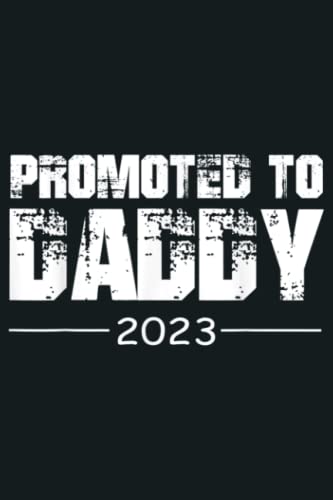 Mens Promoted To Daddy est 2023 Father Promoted To Daddy 2023: Lined Paper notebook , 6x9, 120p