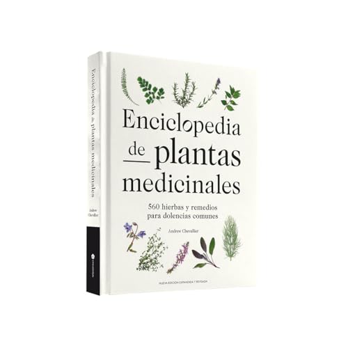 Enciclopedia de plantas medicinales: 560 hierbas y remedios para dolencias comunes (JARDINERIA Y PLANTAS DE INTERIOR)