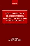 Challenging Acts of International Organizations Before National Courts