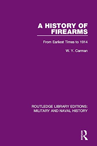 A History of Firearms: From Earliest Times to 1914 (Routledge Library Editions: Military and Naval History)      1st Edition, Kindle Edition