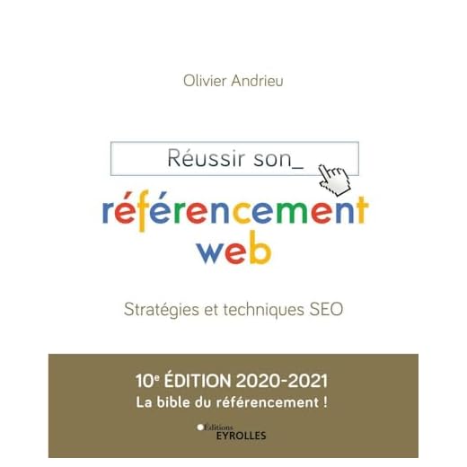 Réussir son référencement web: Edition 2020-2021