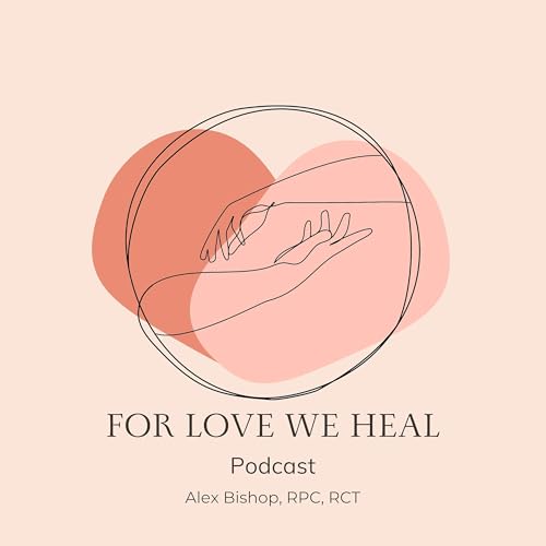 Page de couverture de For Love We Heal Podcast