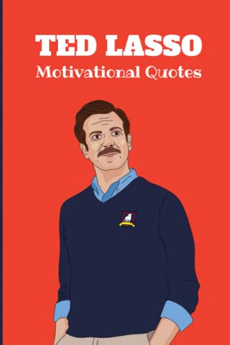 Ted Lasso Motivational Quotes: More Than 100 Motivational and Inspirational Quotes, Believe ted lasso, be a Goldfish Ted Lasso, Goldfish Ted Lasso, Be Curious Not Judgmental