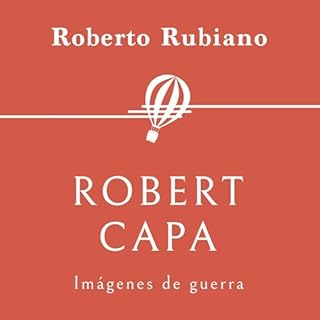 Robert Capa. Im&aacute;genes de guerra 1 Audiolibro Por Roberto Rubiano arte de portada