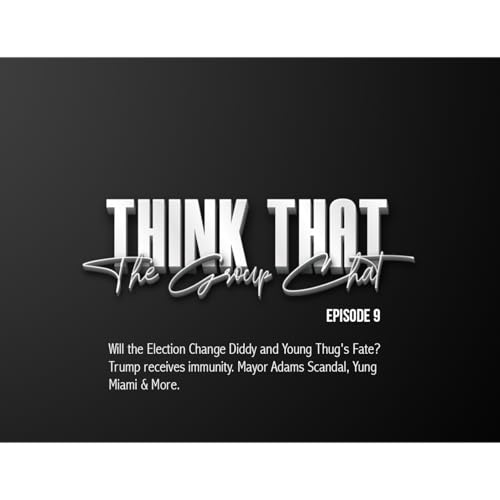 Will he Election change Diddy and Young Thug's fate? Trump receives immunity, Mayor Adams Scandal, Yung Miami & more,