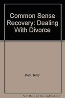 Common Sense Recovery: Dealing With Divorce 0891120947 Book Cover