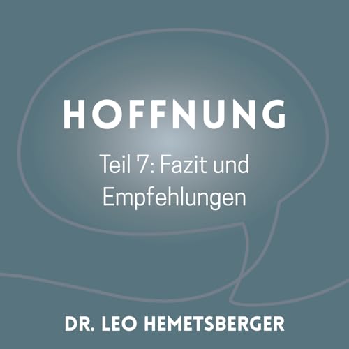 "Hoffnung - Fazit und Empfehlungen 7"
