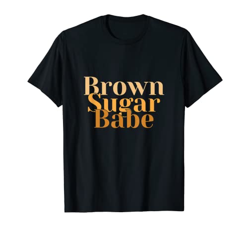 Brown Sugar Babe Proud Black Women African Pride Melanin Camiseta