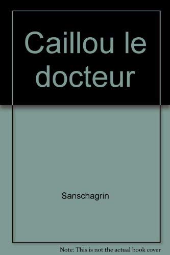 Caillou, le docteur [Hardcover] Sanschagrin, Joceline and Tipeo