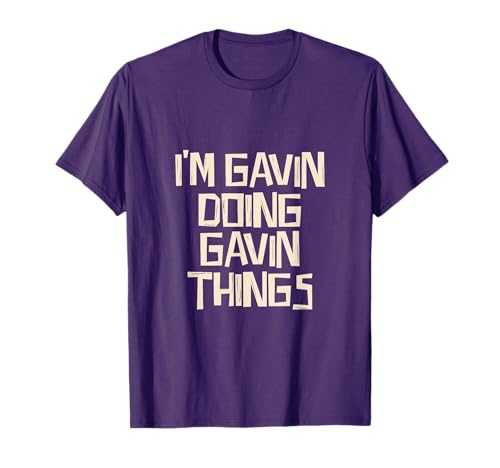 I'm Gavin doing Gavin things T-Shirt