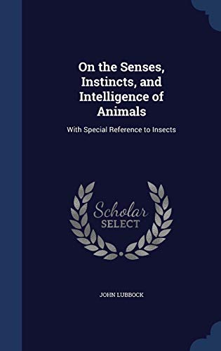 On the Senses, Instincts, and Intelligence of A... 1298955637 Book Cover