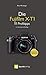 Produktbild Die Fujifilm X-T1: 111 Profitipps