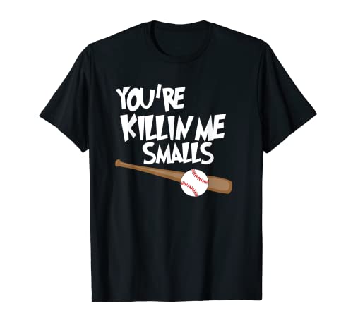 Baseball T-Shirt You re Killin Me Smalls