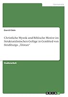 Christliche Mystik und Biblische Motive im Strukturalistischen Gef�ge in Gottfried von Stra�burgs "Tristan 3656752311 Book Cover